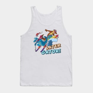 Later Gator! Tank Top